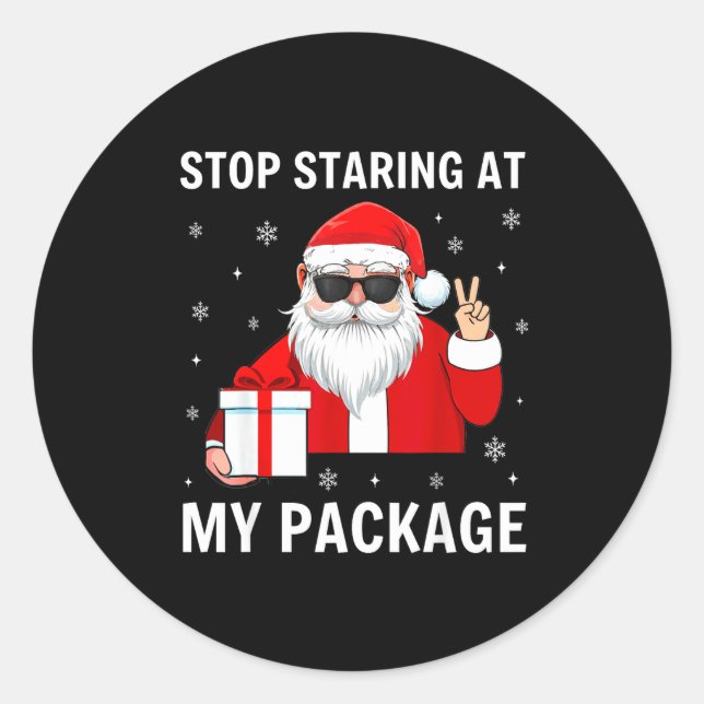 Stop Staring At My Package Christmas Adult Humor F Classic Round Sticker (Front)