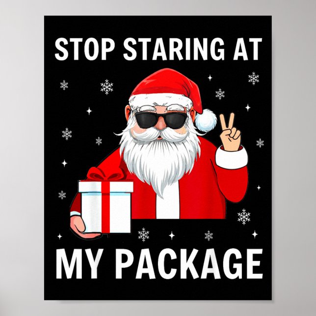 Stop Staring At My Package Christmas Adult Humor F Poster (Front)