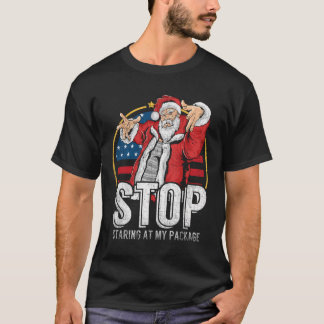 Stop Staring At My Package Funny Adult Humor Chris T-Shirt