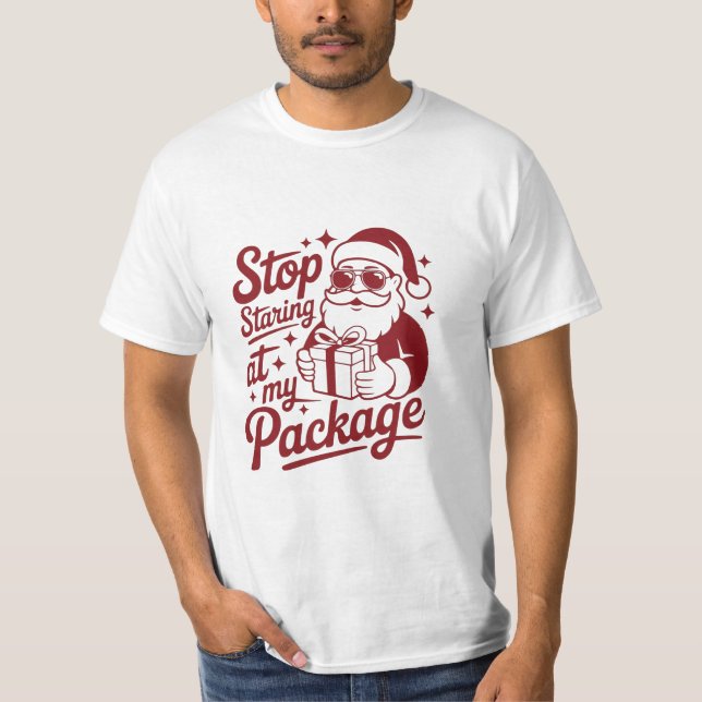 Stop Staring At My Package – Funny Sassy T-Shirt (Front)