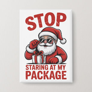 Stop Staring At My Package Snarky Christmas Santa Button