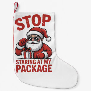 Stop Staring At My Package Snarky Christmas Santa Small Christmas Stocking
