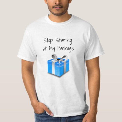 Stop Staring at My Package T_Shirt