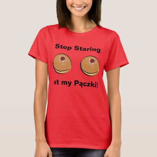 Stop Staring at my Paczki T_Shirt