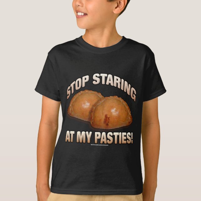 Stop Staring at my Pasties! T-Shirt (Front)