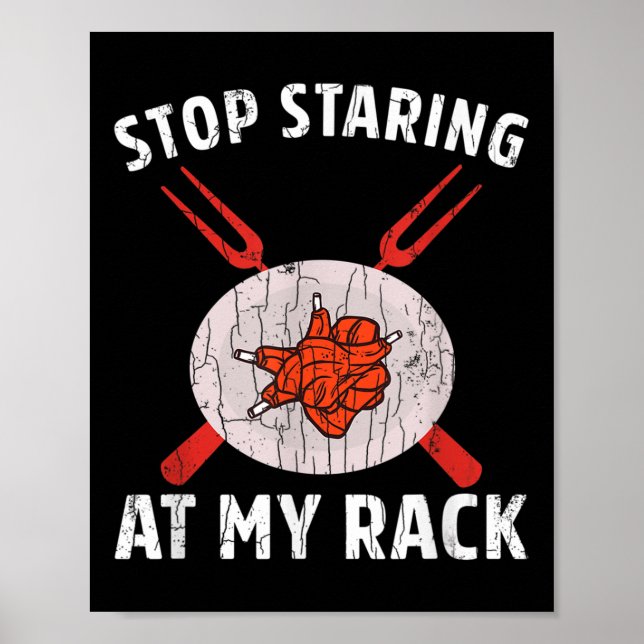 Stop Staring At My Rack Funny Barbeque Grilled Bbq Poster (Front)