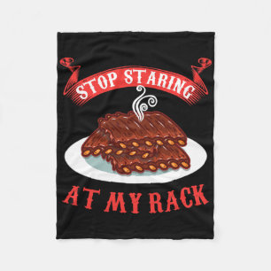 Stop Staring At My Rack - Funny Spare Ribs Bbq Gif Fleece Blanket