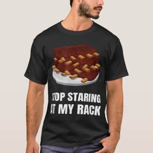 Stop Staring At My Rack Grill Master BBQ Barbecue  T_Shirt