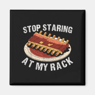 Stop Staring At My Rack Grilling Bbq T Meat Smoker Magnet
