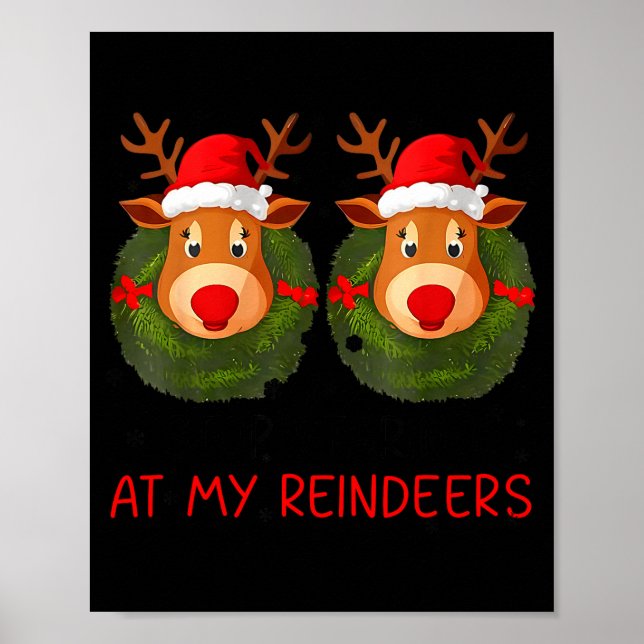 Stop Staring At My Reindeers Funny Christmas Adult Poster (Front)