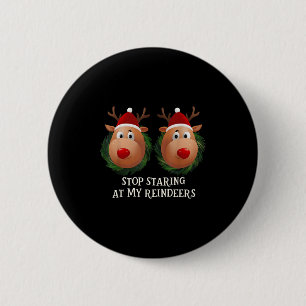 Stop Staring At My Reindeers Ugly Gag Xmas Sweater Button