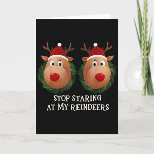Stop Staring At My Reindeers Ugly Gag Xmas Sweater Card