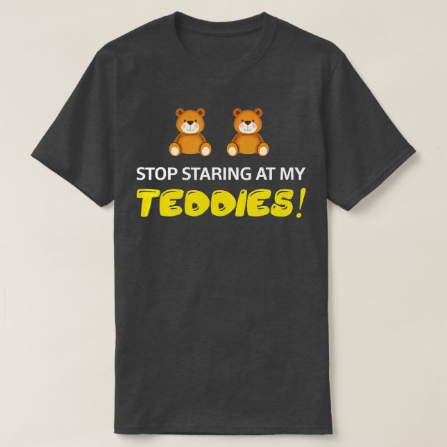 Stop Staring At My Teddies Halloween Costume T-Shirt (Design Front)
