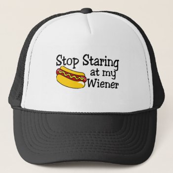 Stop Staring At My Wiener Trucker Hat by HolidayZazzle at Zazzle