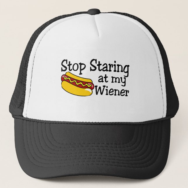Stop Staring At My Wiener Trucker Hat (Front)