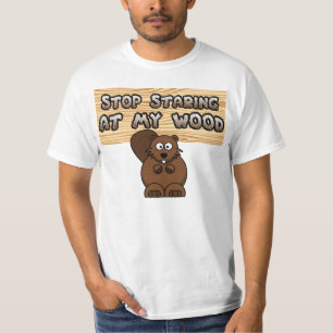STOP STARING AT MY WOOD T-Shirt