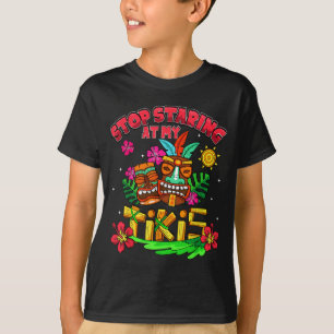 Stop Staring At Tikis Hawaiian Aloha Summer Luau T-Shirt
