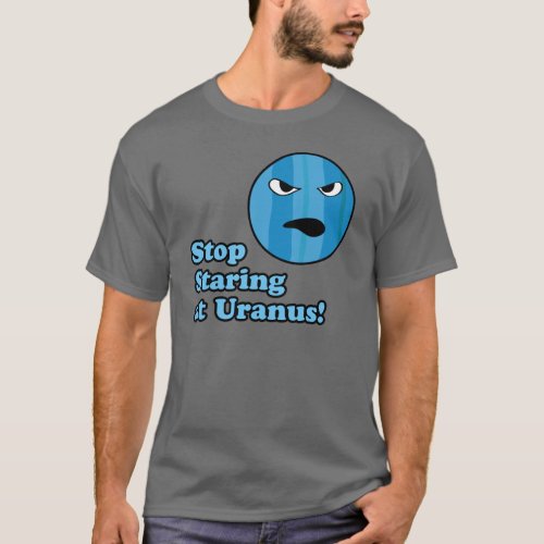 Stop Staring at Uranus T_Shirt