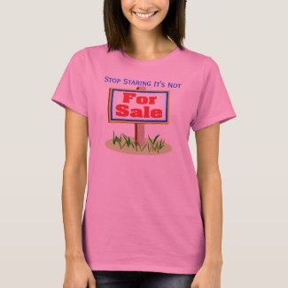 Stop Staring It's Not For Sale T-Shirt