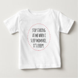 Stop Staring Mommie funny baby wear Baby T-Shirt