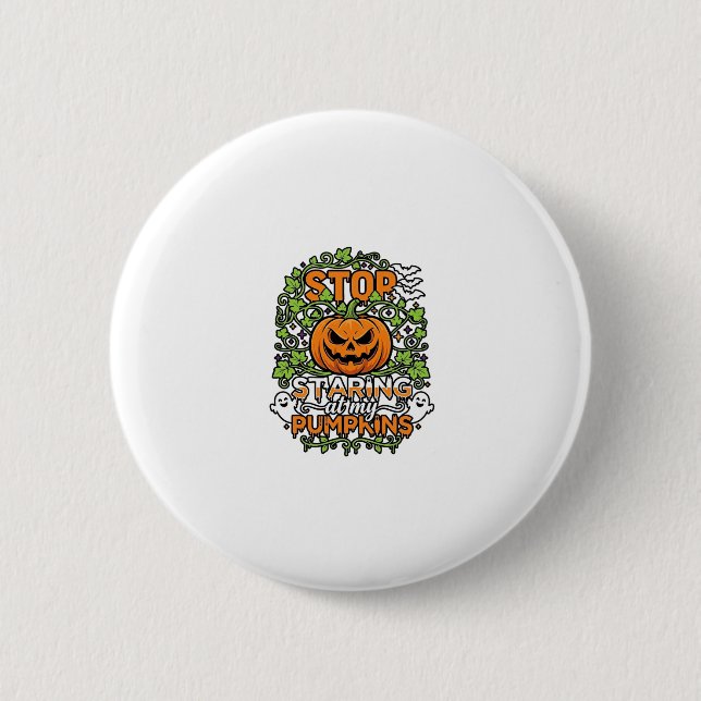 Stop Staring Pumpkins Halloween Ghosts Bats_1 Button (Front)