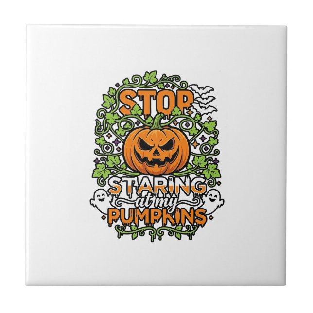 Stop Staring Pumpkins Halloween Ghosts Bats_1 Ceramic Tile (Front)