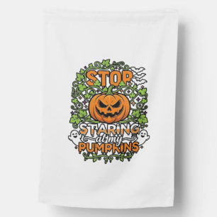 Stop Staring Pumpkins Halloween Ghosts Bats_1 House Flag