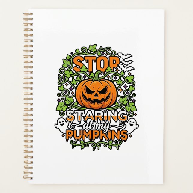 Stop Staring Pumpkins Halloween Ghosts Bats_1 Planner (Front)