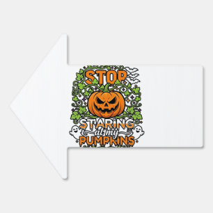 Stop Staring Pumpkins Halloween Ghosts Bats_1 Sign