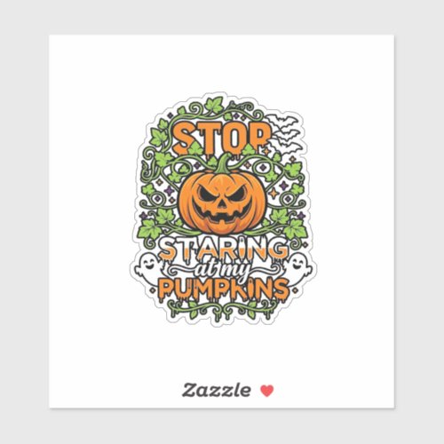 Stop Staring Pumpkins Halloween Ghosts Bats_1 Sticker
