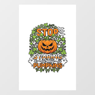Stop Staring Pumpkins Halloween Ghosts Bats_1 Window Cling