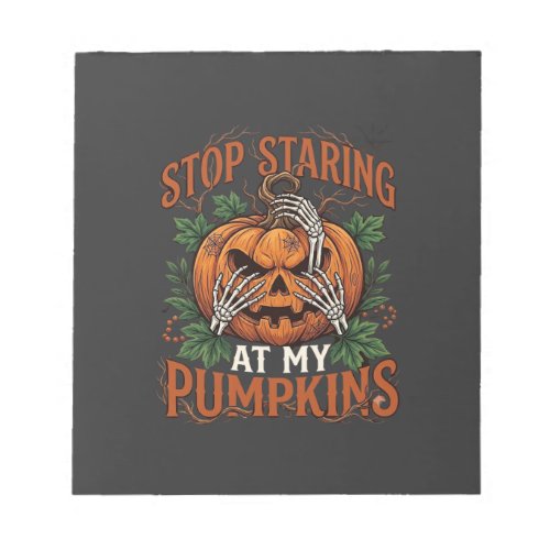 Stop Staring Pumpkins Halloween Skeleton Hands_1 Notepad