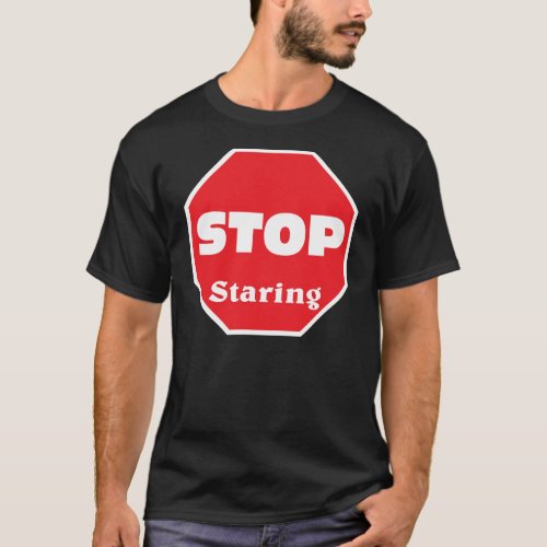 Stop staring T_Shirt