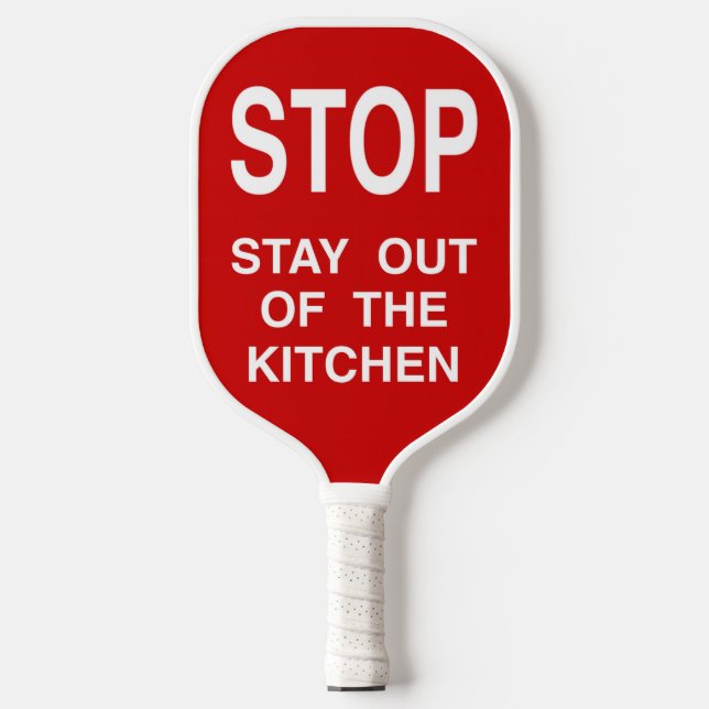 Stop Stay Out Of The Kitchen Sign Pickleball Paddle (Front)