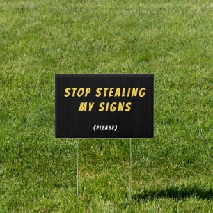 Stop Stealing My Signs, Please - Political Sign