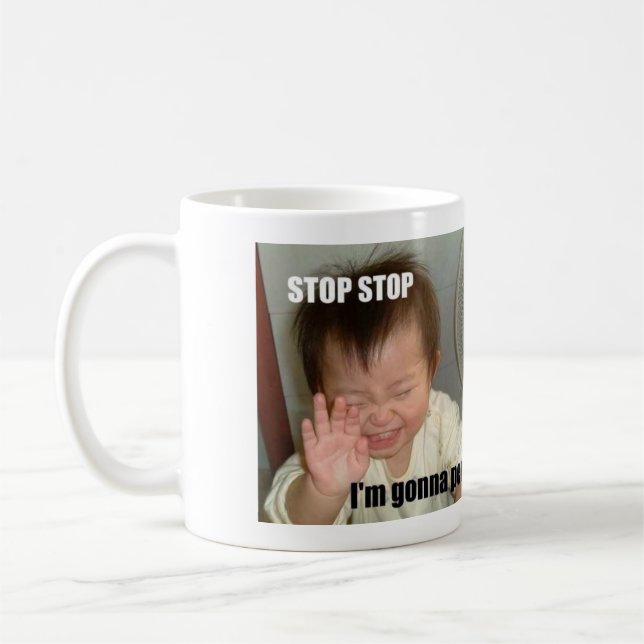 STOP, STOP, I'M GONNA PEE! COFFEE MUG (Left)