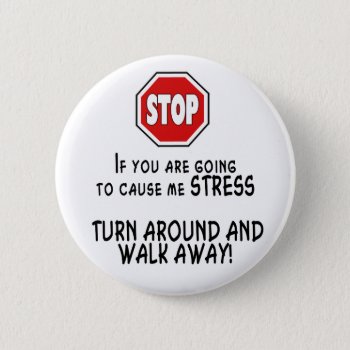 Stop Stress Pinback Button by tshirtmeshirt at Zazzle