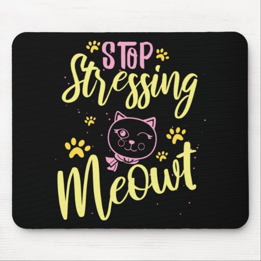 Stop Stressing Meowt Cat Animal Lover Gift Mouse Pad