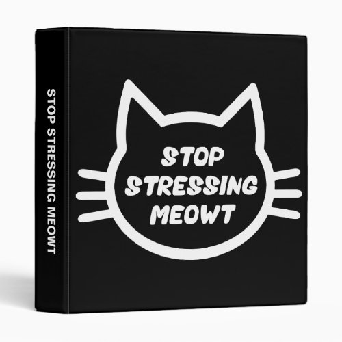 Stop Stressing Meowt _ Funny Cat Binder