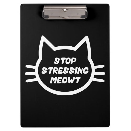 Stop Stressing Meowt _ Funny Cat Clipboard
