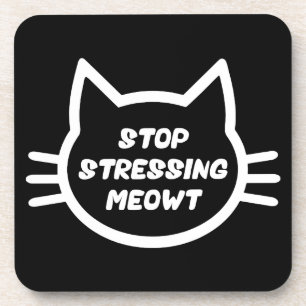 Stop Stressing Meowt - Funny Cat Coaster