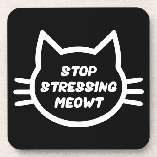 Stop Stressing Meowt _ Funny Cat Coaster