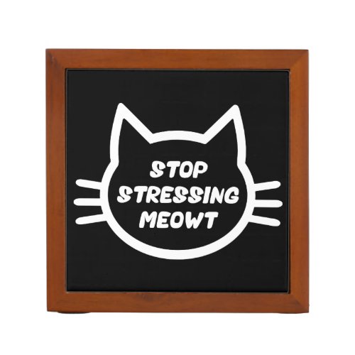 Stop Stressing Meowt _ Funny Cat Desk Organizer