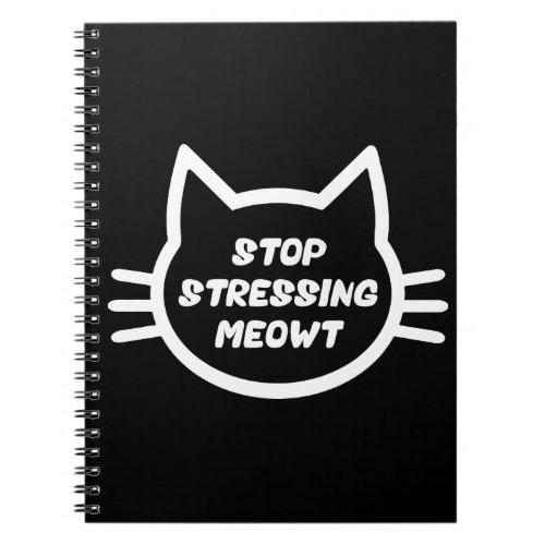 Stop Stressing Meowt _ Funny Cat Notebook