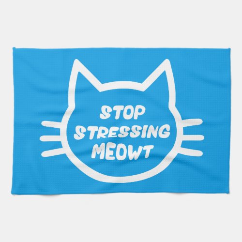 Stop Stressing Meowt _ Funny Cat Towel