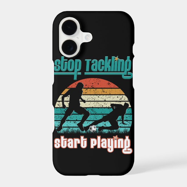 Stop Tackling Start Playing Iphone Case (Back)