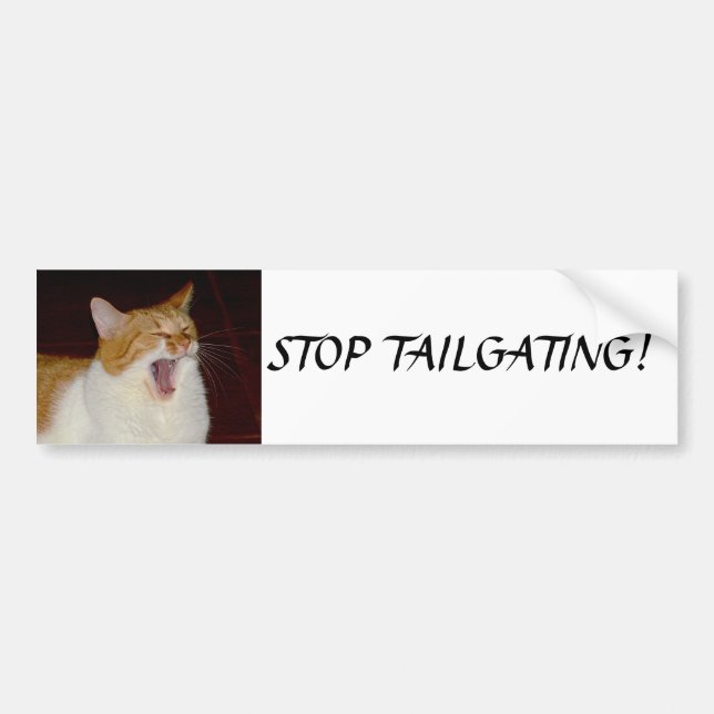 Stop Tailgating cat screaming Bumper Sticker (Front)