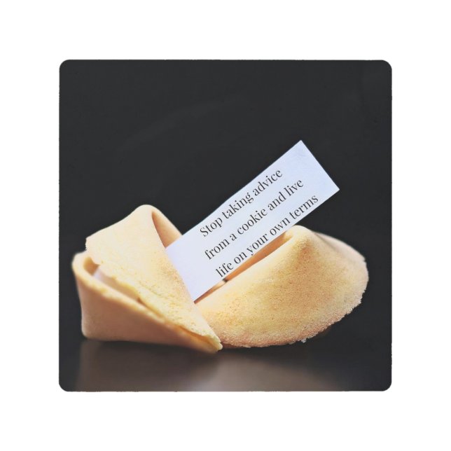 Stop Taking Advice From A Cookie Metal Print (Front)