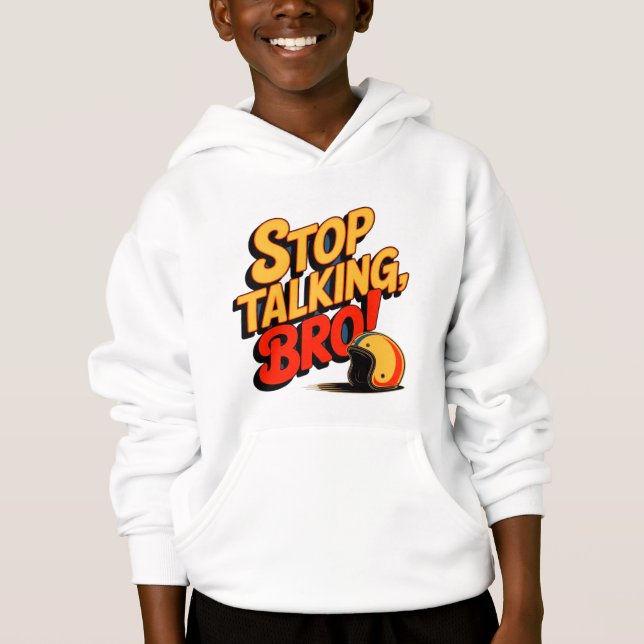 Stop Talking Bro – Bold Attitude T-Shirt Hoodie (Front)