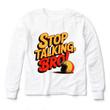 Stop Talking Bro – Bold Attitude T-Shirt